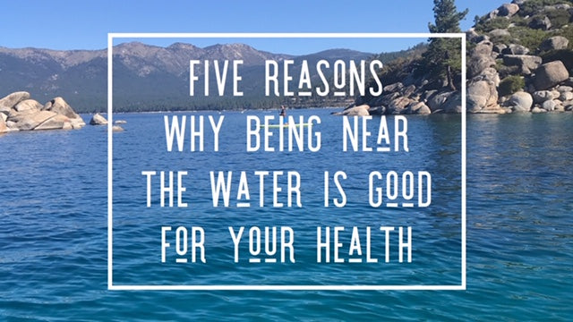 Five Reasons Being Near the Water is Good For Your Health